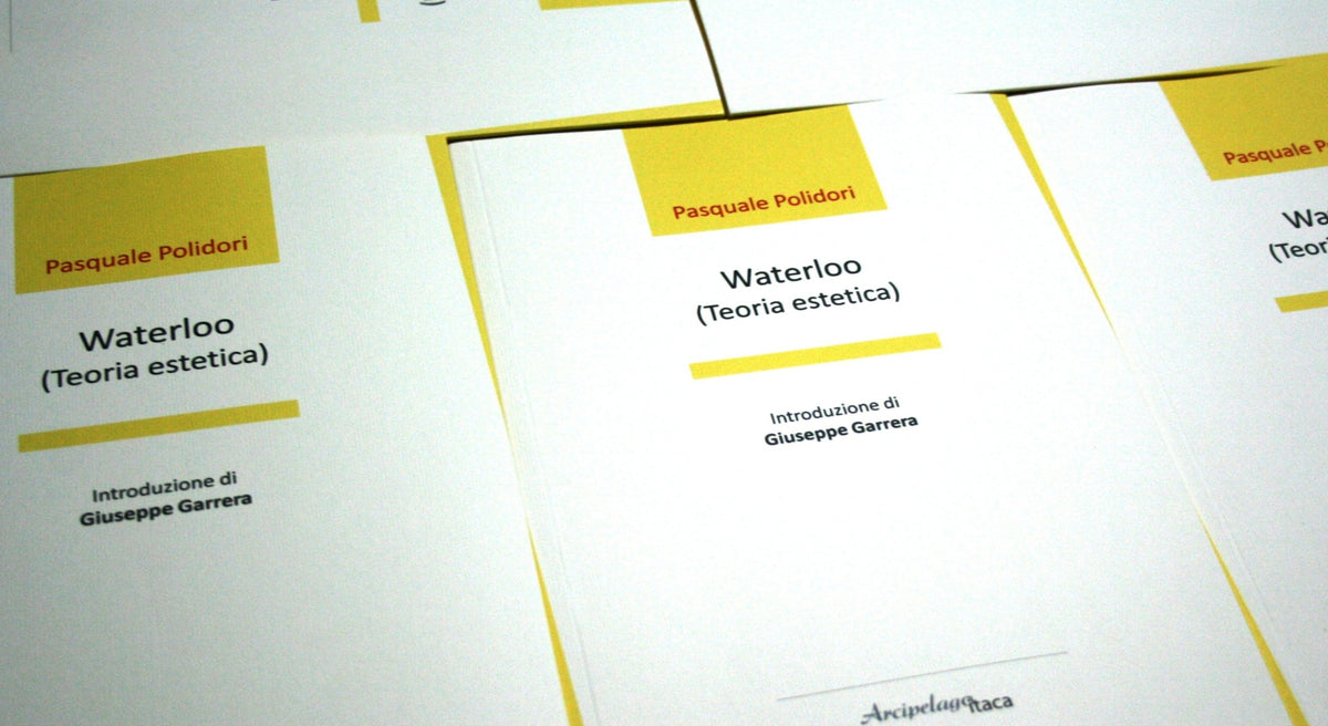 Waterloo (Teoria estetica) - 5a edizione Premio "Arcipelago itaca" per una raccolta inedita di versi