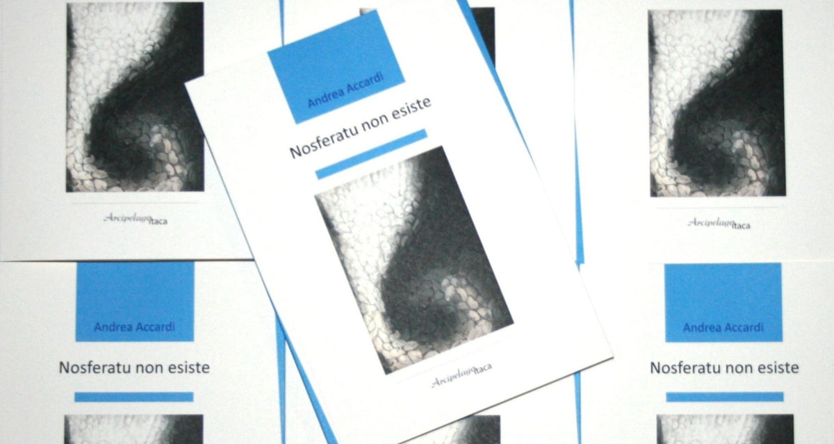 Nosferatu non esiste - 6a edizione Premio "Arcipelago itaca" per una raccolta inedita di versi
