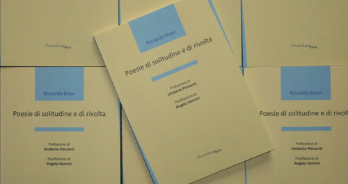 POESIE DI SOLITUDINE E DI RIVOLTA di Riccardo Bravi