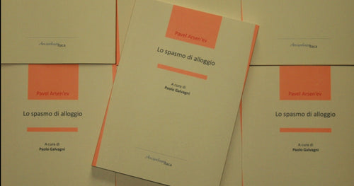 LO SPASMO DI ALLOGGIO di Pavel Arsen'ev - A cura di Paolo Galvagni