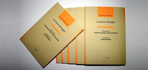 LA NATURA SELVAGGIA di Beloslava Dimitrova - Traduzione di Emilia Mirazchiyska e Danilo Mandolini